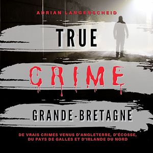 Téléchargez le livre :  True Crime Grande-Bretagne