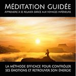 Télécharger le livre :  Méditation guidée – Apprendre à se relaxer grâce aux voyages intérieurs