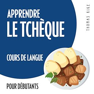 Téléchargez le livre :  Apprendre le tchèque (cours de langue pour débutants)