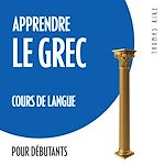 Télécharger le livre :  Apprendre le grec (cours de langue pour débutants)