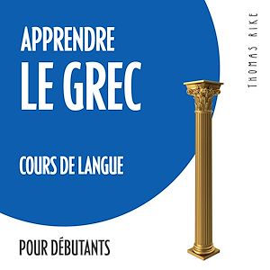 Téléchargez le livre :  Apprendre le grec (cours de langue pour débutants)