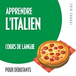 Télécharger le livre :  Apprendre l'italien (cours de langue pour débutants)