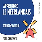 Télécharger le livre :  Apprendre le néerlandais (cours de langue pour débutants)