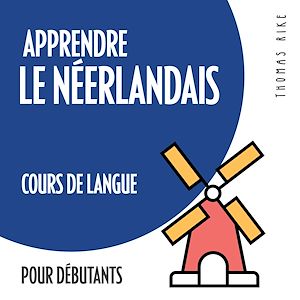 Téléchargez le livre :  Apprendre le néerlandais (cours de langue pour débutants)