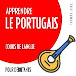 Télécharger le livre :  Apprendre le portugais (cours de langue pour débutants)
