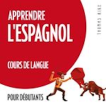 Télécharger le livre :  Apprendre l'espagnol (cours de langue pour débutants)