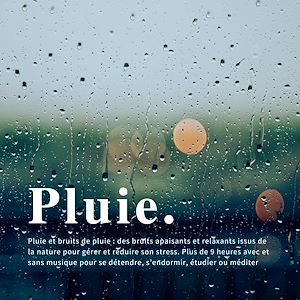 Téléchargez le livre :  Pluie et bruits de pluie : des bruits apaisants et relaxants issus de la nature pour gérer et réduire son stress