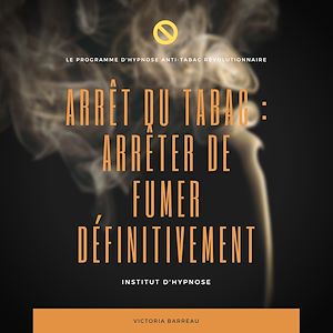 Téléchargez le livre :  ARRÊT DU TABAC : ARRÊTER DE FUMER DÉFINITIVEMENT