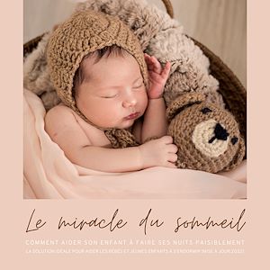 Téléchargez le livre :  Le miracle du sommeil : comment aider votre bébé à faire ses nuits paisiblement