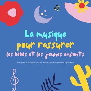 Téléchargez le livre :  La musique pour rassurer les bébés et les jeunes enfants