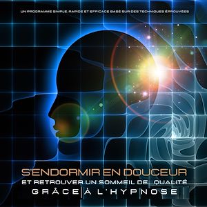 Téléchargez le livre :  S'endormir en douceur et retrouver un sommeil de qualité grâce à l'hypnose