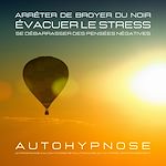 Télécharger le livre :  Arrêter de broyer du noir - Évacuer le stress - Se débarrasser des pensées négatives