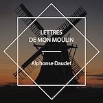 Download this eBook Lettres de mon moulin