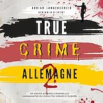 Télécharger le livre :  True Crime Allemagne 2