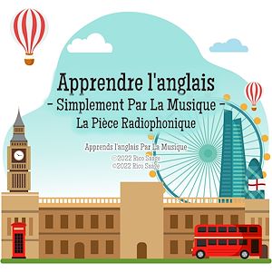 Téléchargez le livre :  Apprendre l'anglais - Simplement Par La Musique - La Pièce Radiophonique