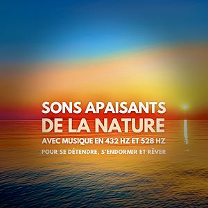 Téléchargez le livre :  Sons apaisants de la nature avec musique en 432 Hz et 528 Hz pour se détendre, s'endormir et rêver