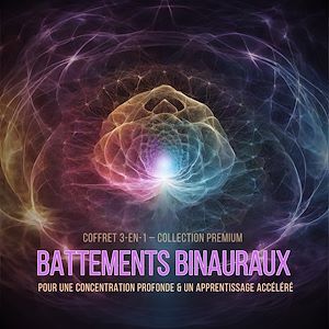 Téléchargez le livre :  Battements Binauraux pour une Concentration Profonde & un Apprentissage Accéléré – Coffret 3-en-1 – Collection Premium