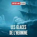 Télécharger le livre :  Les Glaces de l'Hermine