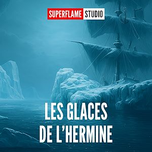Téléchargez le livre :  Les Glaces de l'Hermine