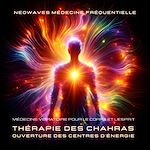 Télécharger le livre :  NEOWAVES -  Médecine Fréquentielle : Thérapie des Chakras / Ouverture des centres d'énergie