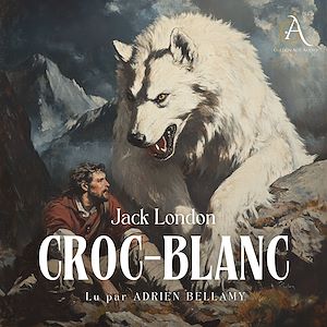 Téléchargez le livre :  Croc-Blanc - Livre Audio