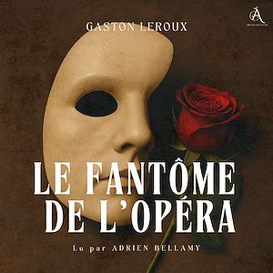 Téléchargez le livre :  Le Fantôme de l'Opéra - Livre Audio