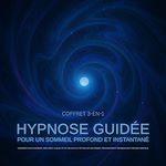 Télécharger le livre :  Hypnose Guidée pour un Sommeil Profond et Instantané – Coffret 3-en-1