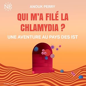 Téléchargez le livre :  Qui m'a filé la chlamydia