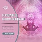 Télécharger le livre :  Le pouvoir du courant guérisseur - Relaxation profonde guidée pour activer les forces d'auto-guérison