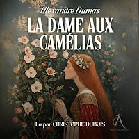 Téléchargez le livre :  La Dame aux Camélias - Livre Audio
