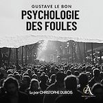 Télécharger le livre :  Psychologie des Foules - Livre Audio