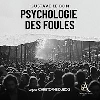 Téléchargez le livre :  Psychologie des Foules - Livre Audio