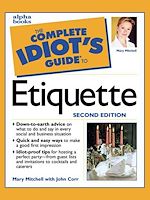 Download this eBook The Complete Idiot's Guide to Etiquette, 2e
