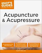 Download this eBook The Complete Idiot's Guide to Acupuncture & Acupressure