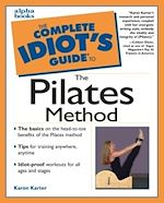 Download this eBook The Complete Idiot's Guide to the Pilates Method