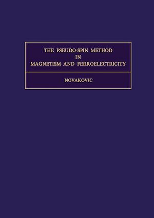 Téléchargez le livre :  The Pseudo-Spin Method in Magnetism and Ferroelectricity