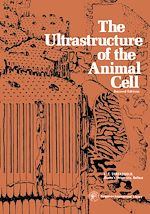 Télécharger le livre :  The Ultrastructure of the Animal Cell