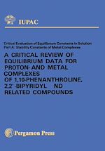 Télécharger le livre :  A Critical Review of Equilibrium Data for Proton- and Metal Complexes of 1,10-Phenanthroline, 2,2'-Bipyridyl and Related Compounds