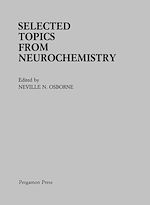 Télécharger le livre :  Selected Topics from Neurochemistry
