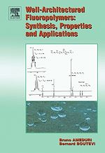 Télécharger le livre :  Well-Architectured Fluoropolymers: Synthesis, Properties and Applications