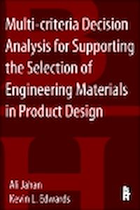 Téléchargez le livre :  Multi-criteria Decision Analysis for Supporting the Selection of Engineering Materials in Product Design