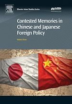 Télécharger le livre :  Contested Memories in Chinese and Japanese Foreign Policy