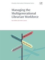 Télécharger le livre :  Managing the Multigenerational Librarian Workforce