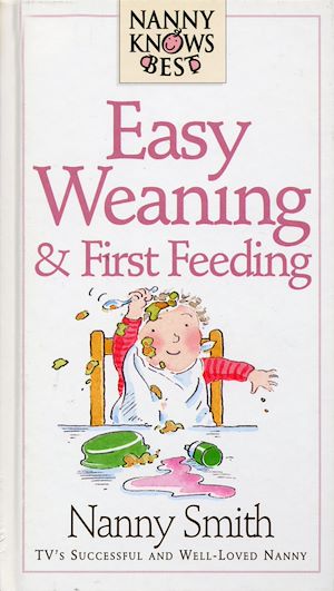 Download the eBook: Nanny Knows Best - Easy Weaning And First Feeding