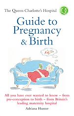 Download this eBook The Queen Charlotte's Hospital Guide to Pregnancy & Birth