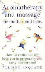 Télécharger le livre :  Aromatherapy And Massage For Mother And Baby