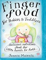 Télécharger le livre :  Finger Food For Babies And Toddlers