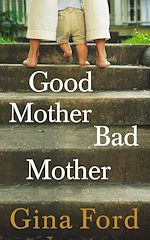 Télécharger le livre :  Good Mother, Bad Mother