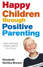 Télécharger le livre :  Happy Children Through Positive Parenting