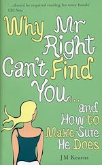 Download this eBook Why Mr Right Can't Find You...and How to Make Sure He Does